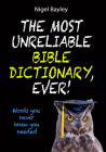 The Most Unreliable Bible Dictionary, Ever!: Words You Never Knew You Needed Cover Image