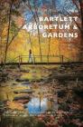 Bartlett Arboretum & Gardens By S. Jane Von Trapp, Bartlett Arboretum &. Gardens Cover Image