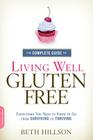 The Complete Guide to Living Well Gluten-Free: Everything You Need to Know to Go from Surviving to Thriving By Beth Hillson Cover Image