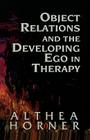 Object Relations and the Developing Ego in Therapy (Master Work) By Althea J. Horner Cover Image