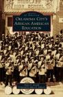 Oklahoma City's African American Education By Anita G. Arnold, James R. Johnson (Foreword by) Cover Image
