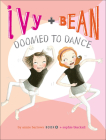 Ivy + Bean Doomed to Dance (Ivy & Bean #6) By Annie Barrows, Sophie Blackall (Illustrator) Cover Image