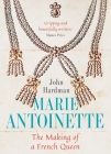 Marie-Antoinette: The Making of a French Queen Cover Image