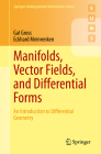 Manifolds, Vector Fields, and Differential Forms: An Introduction to Differential Geometry (Springer Undergraduate Mathematics) By Gal Gross, Eckhard Meinrenken Cover Image