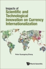 Impacts of Science and Technology on Currency Internationalization By Peter Guangping Zhang Cover Image