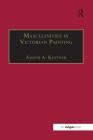 Masculinities in Victorian Painting (Nineteenth Century) By Joseph A. Kestner Cover Image