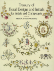Treasury of Floral Designs and Initials for Artists and Craftspeople (Dover Pictorial Archive) By Mary Carolyn Waldrep (Editor) Cover Image