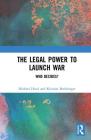 The Legal Power to Launch War: Who Decides? Cover Image