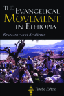 The Evangelical Movement in Ethiopia: Resistance and Resilience (Studies in World Christianity) By Tibebe Eshete Cover Image
