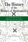 The History of the History of Mathematics: Case Studies for the Seventeenth, Eighteenth and Nineteenth Centuries Cover Image