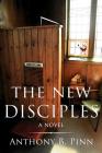 The New Disciples: A Novel By Anthony B. Pinn Cover Image