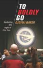 To Boldly Go: Marketing the Myth of Star Trek (International Library of the Moving Image) By Djoymi Baker Cover Image