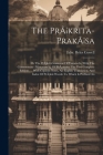 The Pràkrita-prakàsa: Or The Pràkrit-grammar Of Vararuchi, With The Commontary (manoramà) Of Bhàmaha: The First Complete Edition, ... With C Cover Image