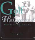 Golf in Hollywood: Where the Stars Come Out to Play By Robert Z. Chew, David Pavoni (Joint Author) Cover Image