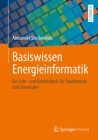 Basiswissen Energieinformatik: Ein Lehr- Und Arbeitsbuch Für Studierende Und Anwender Cover Image