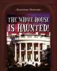 The White House Is Haunted! By Marie Morrison Cover Image