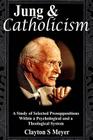 Jung and Catholicism: A Study of Selected Presuppositions Within a Psychological and a Theological System Cover Image