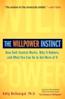 The Willpower Instinct: How Self-Control Works, Why It Matters, and What You Can Do to Get More of It By Kelly McGonigal Cover Image