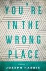 You're in the Wrong Place (Made in Michigan Writers) By Joseph Harris Cover Image