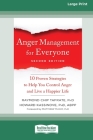Anger Management for Everyone: Ten Proven Strategies to Help You Control Anger and Live a Happier Life (16pt Large Print Edition) By Raymond Chip Tafrate, Howard Kassinove Cover Image