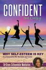 Confident Not Cocky: Why Self-Esteem is Key to a Successful Life, Business and Career Cover Image