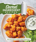 Secret Ingredient Recipes: From the Editors of Favorite Brand Name Recipes By Publications International Ltd, Favorite Brand Name Recipes Cover Image