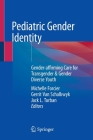 Pediatric Gender Identity: Gender-Affirming Care for Transgender & Gender Diverse Youth By Michelle Forcier (Editor), Gerrit Van Schalkwyk (Editor), Jack L. Turban (Editor) Cover Image