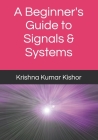 A Beginner's Guide to Signals & Systems Cover Image