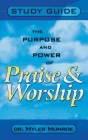 Purpose and Power of Praise and Worship (Study Guide) By Myles Munroe Cover Image