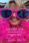 Middle Age Madness: My Menopause Diary Cover Image