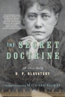 The Secret Doctrine: The Classic Work, Abridged and Annotated By H.P. Blavatsky, Michael Gomes Cover Image
