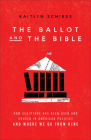 Ballot and the Bible By Kaitlyn Schiess Cover Image