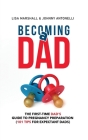 Becoming a Dad: The First-Time Dad's Guide to Pregnancy Preparation (101 Tips For Expectant Dads) (Positive Parenting #5) By Lisa Marshall, Johnny Antonelli Cover Image