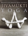 Jivamukti Yoga: Practices for Liberating Body and Soul Cover Image