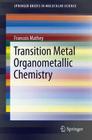 Transition Metal Organometallic Chemistry (Springerbriefs in Molecular Science) By Francois Mathey Cover Image