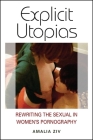 Explicit Utopias: Rewriting the Sexual in Women's Pornography Cover Image
