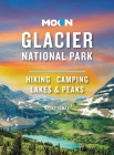 Moon Glacier National Park: Hiking, Camping, Lakes & Peaks (Travel Guide) By Becky Lomax Cover Image