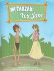 Me Tarzan, You Jane By Janice Barrett Graham, Andrew S. Graham (Illustrator), Lili Ribeira (Illustrator) Cover Image