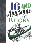 16 And Awesome At Rugby: Sketchbook Activity Book Gift For Teen Rugby Players - Game Sketchpad To Draw And Sketch In By Krazed Scribblers Cover Image