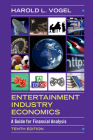 Entertainment Industry Economics: A Guide for Financial Analysis By Harold L. Vogel Cover Image