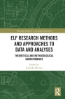 ELF Research Methods and Approaches to Data and Analyses: Theoretical and Methodological Underpinnings (Routledge Research in Language Education) Cover Image