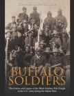Buffalo Soldiers: The History and Legacy of the Black Soldiers Who Fought in the U.S. Army during the Indian Wars By Charles River Editors Cover Image