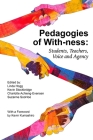 Pedagogies of With-Ness: Students, Teachers, Voice and Agency By Linda Hogg (Editor), Kevin Stockbridge (Editor), Charlotte Achieng-Evensen (Editor) Cover Image
