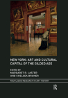 New York: Art and Cultural Capital of the Gilded Age (Routledge Research in Art History) By Margaret R. Laster (Editor), Chelsea Bruner (Editor) Cover Image