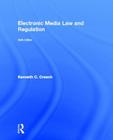 Electronic Media Law and Regulation By Kenneth C. Creech Cover Image
