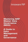 Mastering SAP Master Data Governance (MDG): A Guide to Data Management and Governance Cover Image