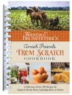 Wanda E. Brunstetter's Amish Friends From Scratch Cookbook: A Collection of Over 270 Recipes for Simple Hearty Meals and More By Wanda E. Brunstetter Cover Image