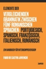 Elemente der vergleichenden Grammatik zwischen fünf romanischen Sprachen: Portugiesisch, Spanisch, Französisch, Italienisch, Rumänisch - Ein Handbuch By Fabio de Castro Juvencio Cover Image