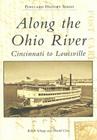 Along the Ohio River: Cincinnati to Louisville (Postcard History) By Robert Schrage, Donald Clare Cover Image