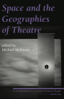 Space and the Geographies of Theatre (Critical Perspectives on Canadian Theatre in English #9) By Michael McKinnie (Editor) Cover Image